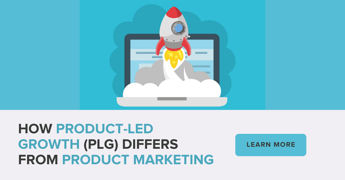 How Product-Led Growth (PLG) Differs from Product Marketing