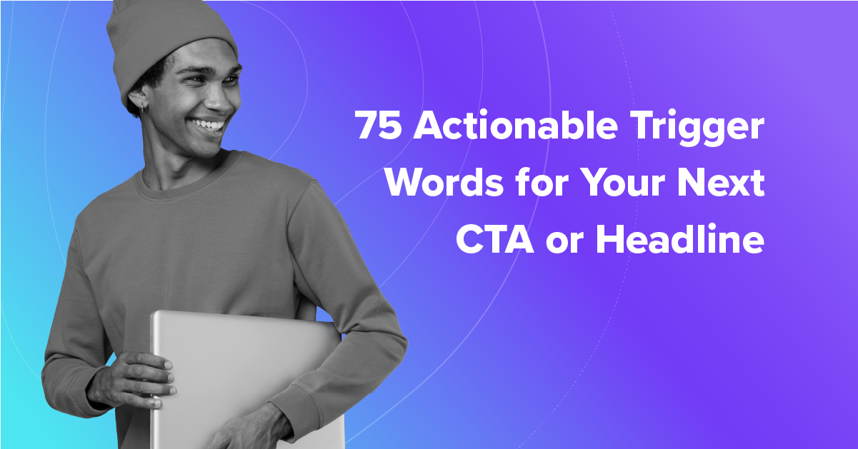 75 Actionable Trigger Words for Your Next Headline